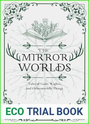 The Mirror Worlds: Tales of Gods, Wights, and Otherworldly Things: Fantasy Short Stories Inspired by Folklore and Myth
