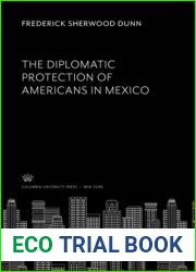 The Diplomatic Protection of Americans in Mexico; vol II of Mexico in International Finance and Diplomacy