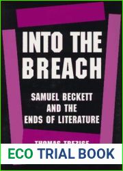 Into the Breach: Samuel Beckett and the Ends of Literature (Princeton Legacy Library, 1116)