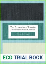 The Economics of Inaction: Stochastic Control Models with Fixed Costs by Nancy L. Stokey (2008-11-09)