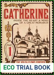 Catherine: Inside the Heart and Mind of a Great Monarch (The Volga Flows Forever)