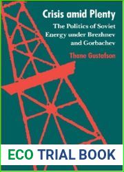 Crisis amid Plenty: The Politics of Soviet Energy under Brezhnev and Gorbachev (Princeton Legacy Library, 1028)