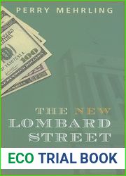 The New Lombard Street: How the Fed Became the Dealer of Last Resort
