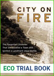 City on Fire: The Forgotten Disaster That Devastated a Town and Ignited a Landmark Legal Battle