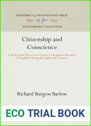 Citizenship and Conscience: A Study in the Theory and Practice of Religious Toleration in England During the Eighteenth Century (Anniversary Collection)