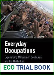 Everyday Occupations: Experiencing Militarism in South Asia and the Middle East (Pennsylvania Studies in Human Rights)
