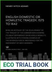English Domestic Or, Homiletic Tragedy 1575 to 1642