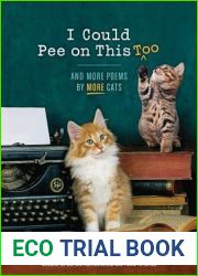 I Could Pee on This Too: And More Poems by More Cats