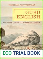Guru English: South Asian Religion in a Cosmopolitan Language (Translation Transnation, 12)