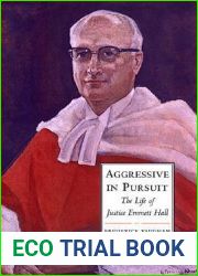 Aggressive in Pursuit: The Life of Justice Emmett Hall (Osgoode Society for Canadian Legal History)