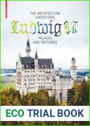 The Architecture Under King Ludwig II - Palaces and Factories