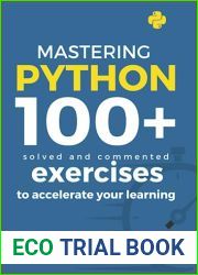 Mastering Python: 100+ Solved and Commented Exercises to Accelerate Your Learning