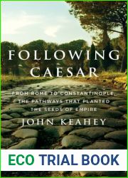 Following Caesar: From Rome to Constantinople, the Pathways That Planted the Seeds of Empire