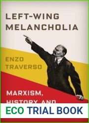 Left-Wing Melancholia: Marxism, History, and Memory (New Directions in Critical Theory, 17)