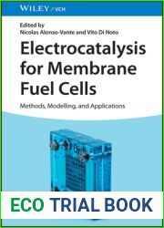 Electrocatalysis for Membrane Fuel Cells: Methods, Modeling, and Applications