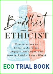 The Buddhist and the Ethicist: Conversations on Effective Altruism, Engaged Buddhism, and How to Build a Better World