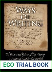 Ways of Writing: The Practice and Politics of Text-Making in Seventeenth-Century New England (Material Texts)