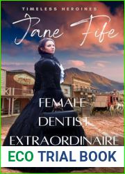 Jane Fife: Female Dentist Extraordinaire (Timeless Heroines)