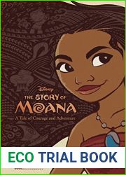 The Story of Moana: A Tale of Courage and Adventure (Disney Moana)