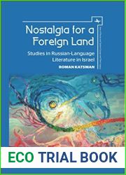 Nostalgia for a Foreign Land: Studies in Russian-Language Literature in Israel (Jews of Russia and Eastern Europe and Their Legacy Book 1)