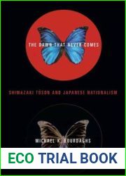 The Dawn That Never Comes: Shimazaki Toson and Japanese Nationalism (Studies of the Weatherhead East Asian Institute, Columbia University)