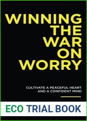 Winning the War on Worry: Cultivate a Peaceful Heart and a Confident Mind