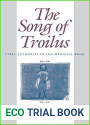 The Song of Troilus: Lyric Authority in the Medieval Book (The Middle Ages Series)