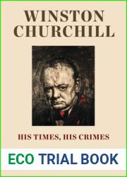 Winston Churchill: His Times, His Crimes