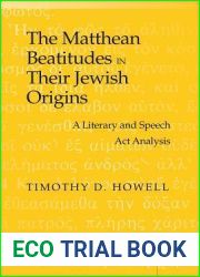 The Matthean Beatitudes in Their Jewish Origins: A Literary and Speech Act Analysis (Studies in Biblical Literature)