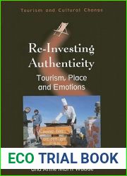 Re-Investing Authenticity: Tourism, Place and Emotions (Tourism and Cultural Change, 20)