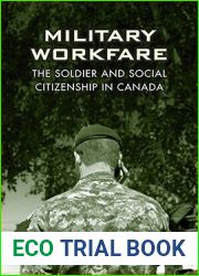 Military Workfare: The Soldier and Social Citizenship in Canada (Studies in Comparative Political Economy and Public Policy)