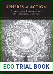 Spheres of Action: Speech and Performance in Romantic Culture