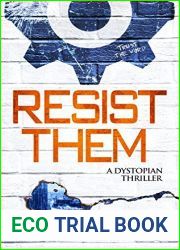 Resist Them: A Dystopian Thriller