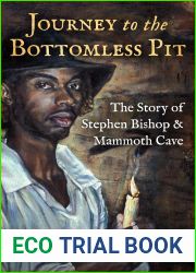 Journey to the Bottomless Pit: The Story of Stephen Bishop and Mammoth Cave