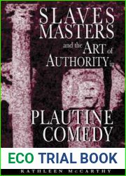 Slaves, Masters, and the Art of Authority in Plautine Comedy