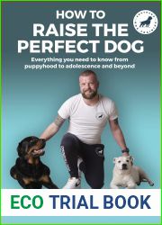 How To Raise The Perfect Dog: Everything you need to know from puppyhood to adolescence and beyond