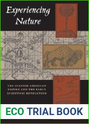 Experiencing Nature: The Spanish American Empire and the Early Scientific Revolution