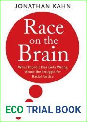 Race on the Brain: What Implicit Bias Gets Wrong About the Struggle for Racial Justice