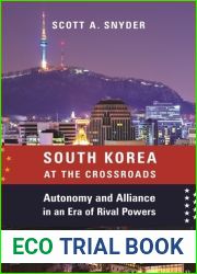 South Korea at the Crossroads: Autonomy and Alliance in an Era of Rival Powers (A Council on Foreign Relations Book)