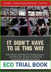 It Didn|t Have to Be This Way: Why Boom and Bust Is Unnecessary-and How the Austrian School of Economics Breaks the Cycle (Culture of Enterprise)