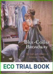 Blue-Collar Broadway: The Craft and Industry of American Theater