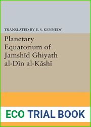 Planetary Equatorium of Jamshid Ghiyath al-Din al-Kashi (Princeton Studies on the Near East)