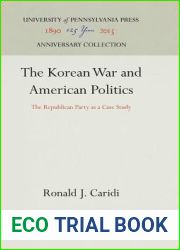 The Korean War and American Politics: The Republican Party as a Case Study (Anniversary Collection)