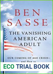 The Vanishing American Adult: Our Coming-of-Age Crisis - and How to Rebuild a Culture of Self-Reliance