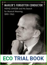 Mahler|s Forgotten Conductor: Heinz Unger and His Search for Jewish Meaning, 1895-1965