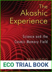 The Akashic Experience: Science and the Cosmic Memory Field