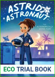 The Astronomically Grand Plan (Astrid the Astronaut, #1)