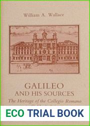 Galileo and His Sources: Heritage of the Collegio Romano in Galileo|s Science (Princeton Legacy Library, 438)