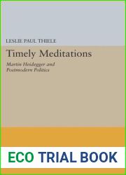 By Leslie Paul Thiele - Timely Meditations: Martin Heidegger and Postmodern Politics (1995-06-10) [Paperback]