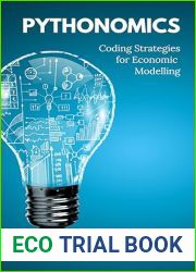 Pythonomics: coding strategies to python in economics: A Comprehensive guide to the application of python programming in economics